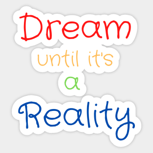 Dream Until It's a Reality Sticker